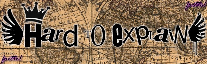 :: Hard To Explain ::