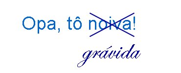 opa, to noiva, NÃO, casada e gravida