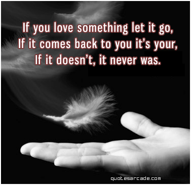love quotes letting go. Letting go doesn't. This quote is what