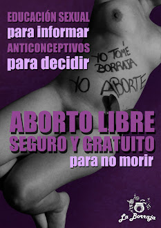 Eduación sexual para informar, Anticonceptivos para decidir, Aborto libre seguro y gratuito!