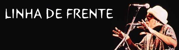 LINHA DE FRENTE