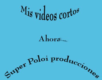 Mis videos cortos, ahora, Super Poloi producciones