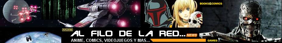Al filo de la Red... Tecnología, comics, videojuegos y mas..