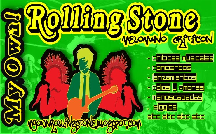 MY OWN ROLLING STONE - CRITICAS MUSICALES.