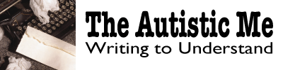 The Autistic Me