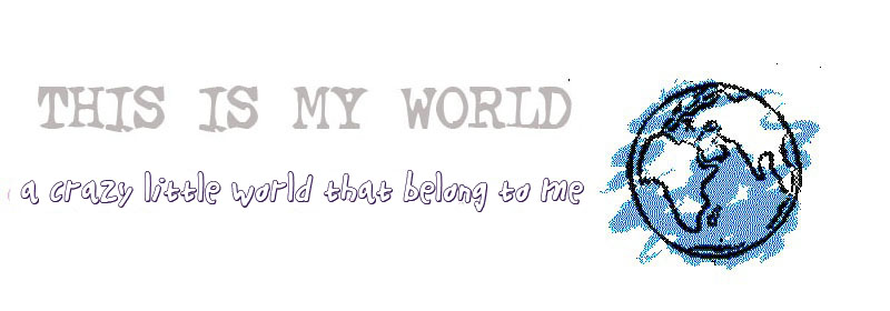 This is MY WORLD