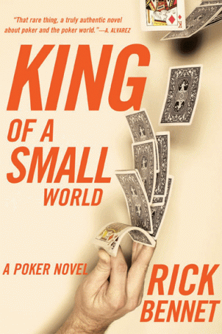 King of a Small World: A Poker Novel Rick Bennet