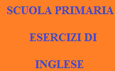 SCUOLA PRIMARIA ESERCIZI DI INGLESE