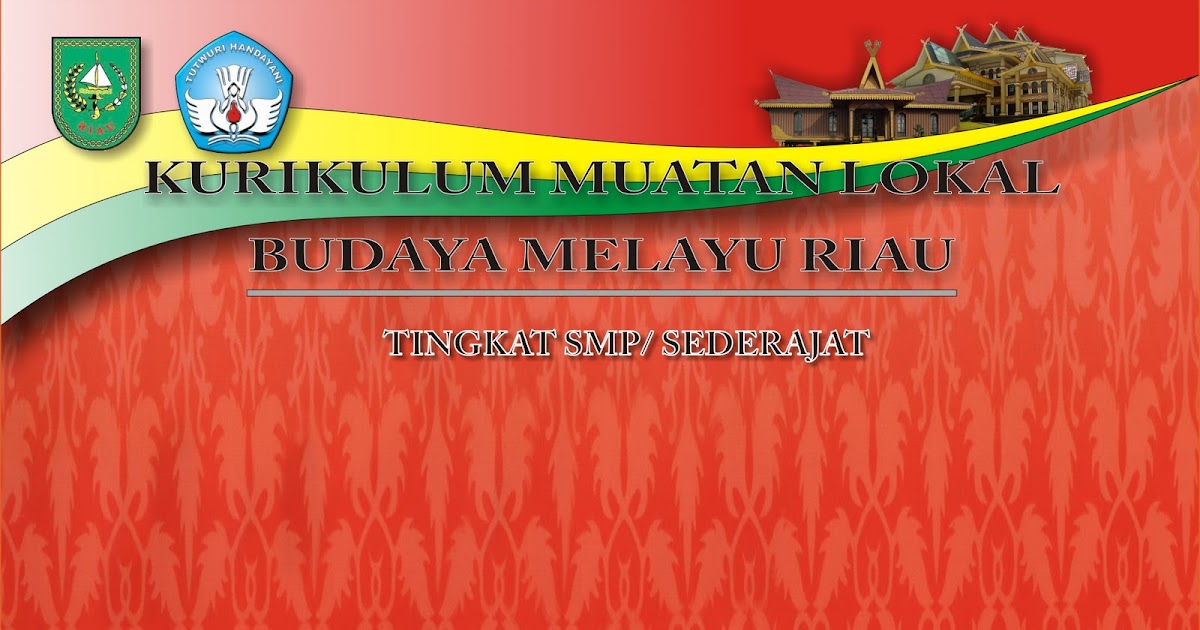 Inspirasi Budaya Melayu Riau Tingkat Smp Sederajat
