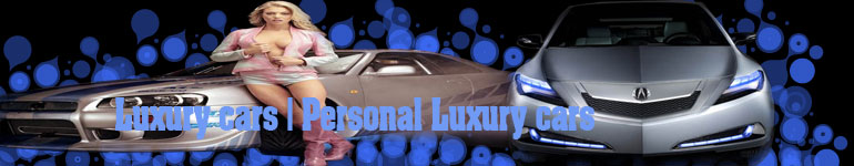 Luxury cars | Personal Luxury cars