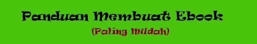 panduan membuat ebook (paling mudah )