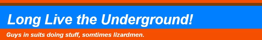 Long Live the Underground!