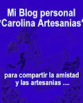 Mi otro Blog:         Mi Blog Personal                  ☼CarolinaArtesanías☼