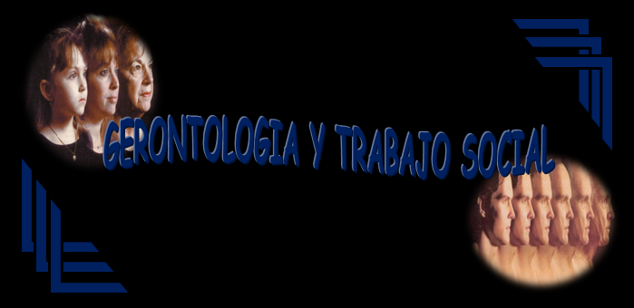 GERONTOLOGIA Y TRABAJO SOCIAL