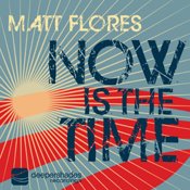 [Matt+Flores+-Now+Is+The+Time.jpg]