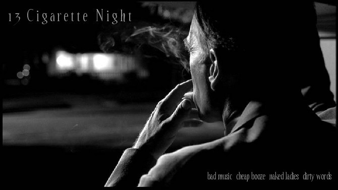 13 Cigarette Night