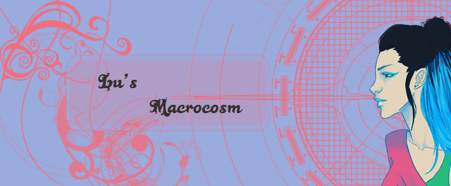 Lu's Macrocosm~