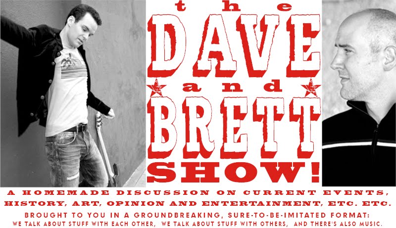 The Dave And Brett Show!