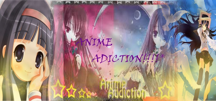 anime adiction!!*