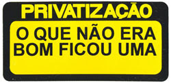 http://1.bp.blogspot.com/_7sL31Eqlj_w/S9fyUy22QCI/AAAAAAAAAgk/A2gC98PFapw/s1600/ADESIVO+privatiza%C3%A7%C3%A3o.jpg