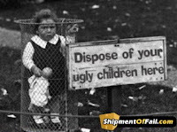 dispose of your ugly children here