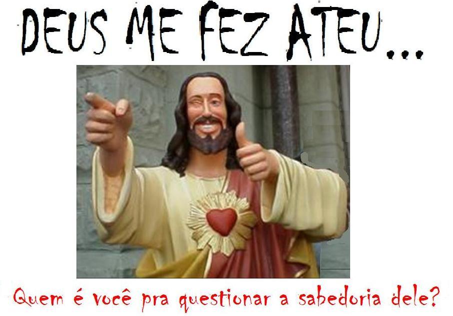 Deus me fez ateu...