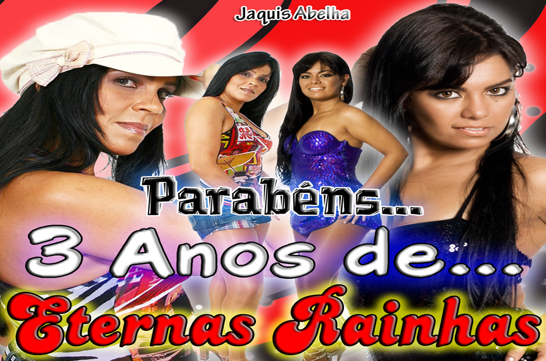 Eternas Rainhas Blog Oficial Sil & Paulinha  3 Anos com Você!!