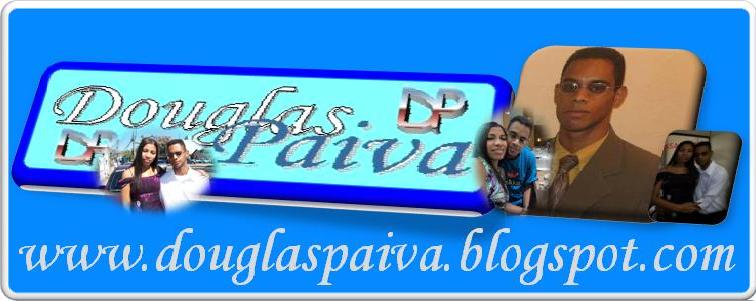 .:: Blog Oficial de Douglas Paiva :: Deus seja louvado! ::.