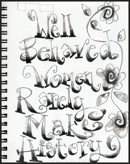 Well Behaved Women Rarely Make History And Other Quotes