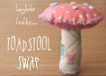 [toadstoolwidget.jpg]