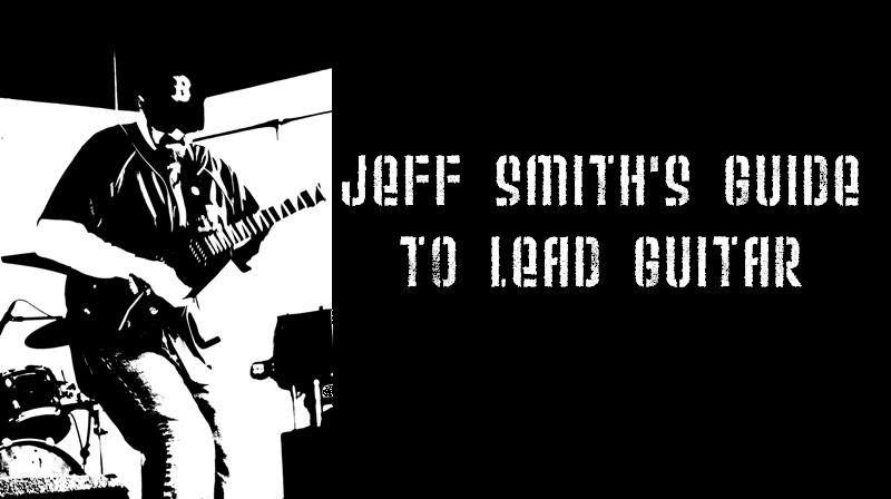 Jeff Smith's Guide to Lead Guitar