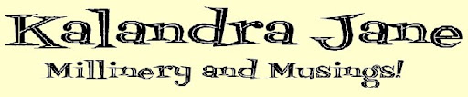 Kalandra Jane - Millinery and Musings!