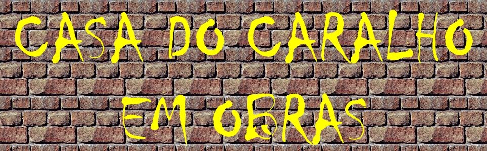 Casa do Caralho - em obras