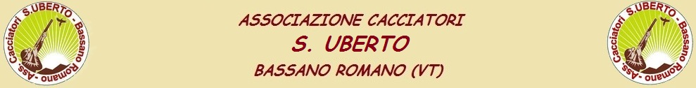 ASSOCIAZIONE CACCIATORI S. UBERTO - BASSANO ROMANO (VT)