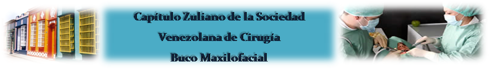Capítulo Zuliano de la Sociedad Venezolana de Cirugía Buco Maxilofacial
