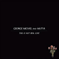 Now Listening George+Michael+-+This+Is+Not+Real+Love