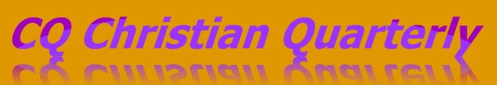 CQ Christian Quarterly Magazine