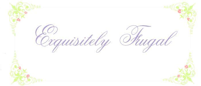 Exquisitely Frugal