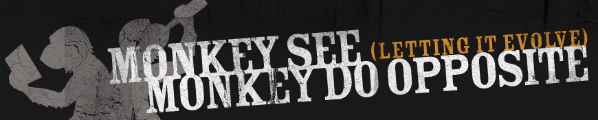 Monkey See, Monkey Do Opposite