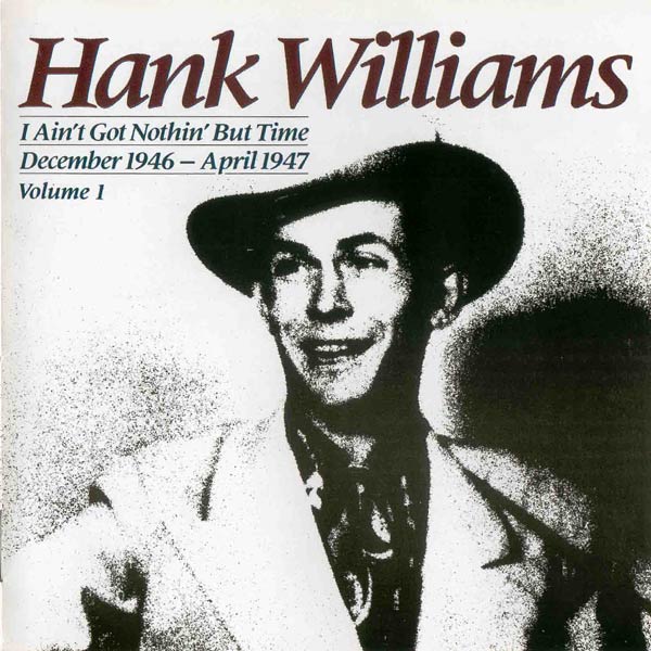 ¿Qué estáis escuchando ahora? - Página 2 Hank-Williams---I-Ain't-Got-Nothin'-But-Time-Volume-1-FrontUG