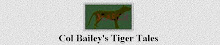Col Bailey's Tiger Tales