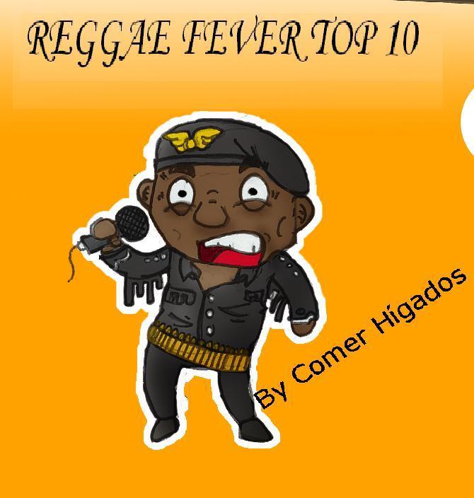 [reggae+fever+top+10+by+comer+hígados.JPG]
