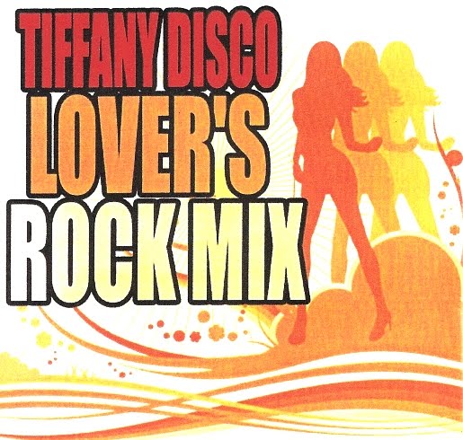 REGGAETAPES: TIFFANY DISCO - LOVERS ROCK MIX 2K7