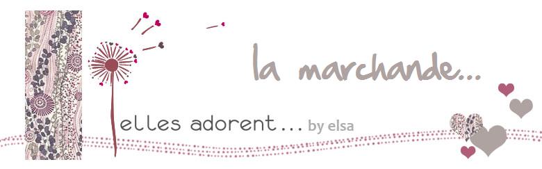 elles adorent...by elsa La marchande