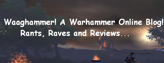 Waaghammer! Warhammer Online Rants and Reviews