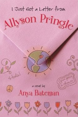 I Just Got a Letter from Allyson Pringle by Anya Bateman