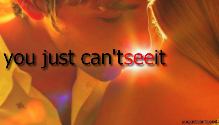 YOU JUST CAN'T SEE IT -