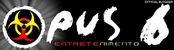 Opus 6 Entretenimento Official Blogger