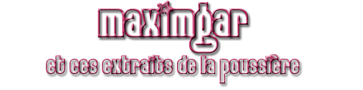 Maximgar et ces extraits de la Poussière