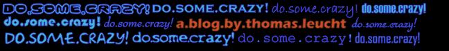 do.some.crazy!